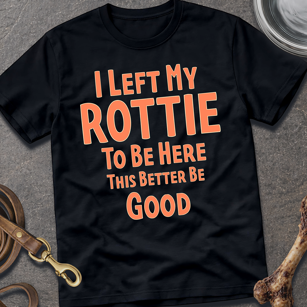 I Left My Rottie T-Shirt