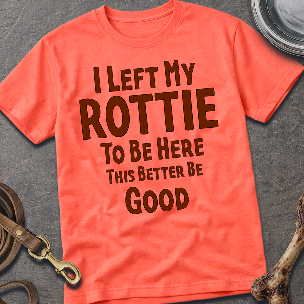 I Left My Rottie T-Shirt