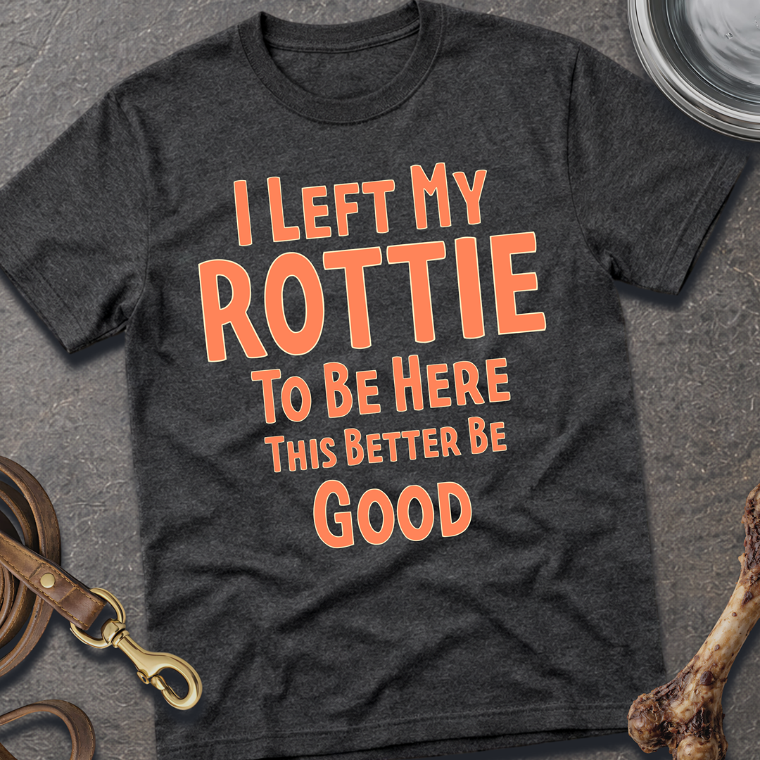 I Left My Rottie T-Shirt