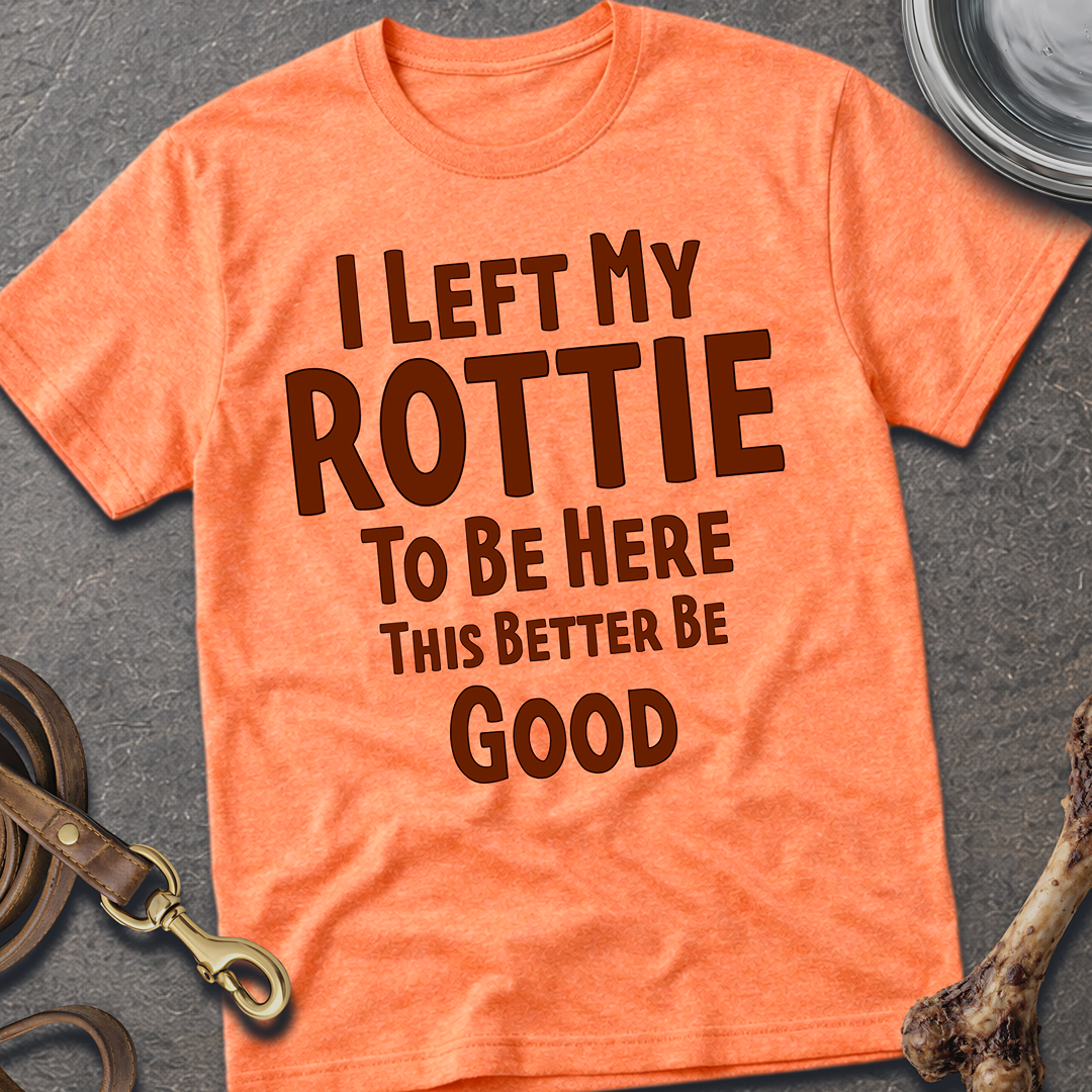 I Left My Rottie T-Shirt