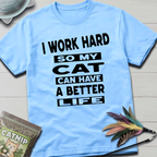 I Work Hard T-Shirt