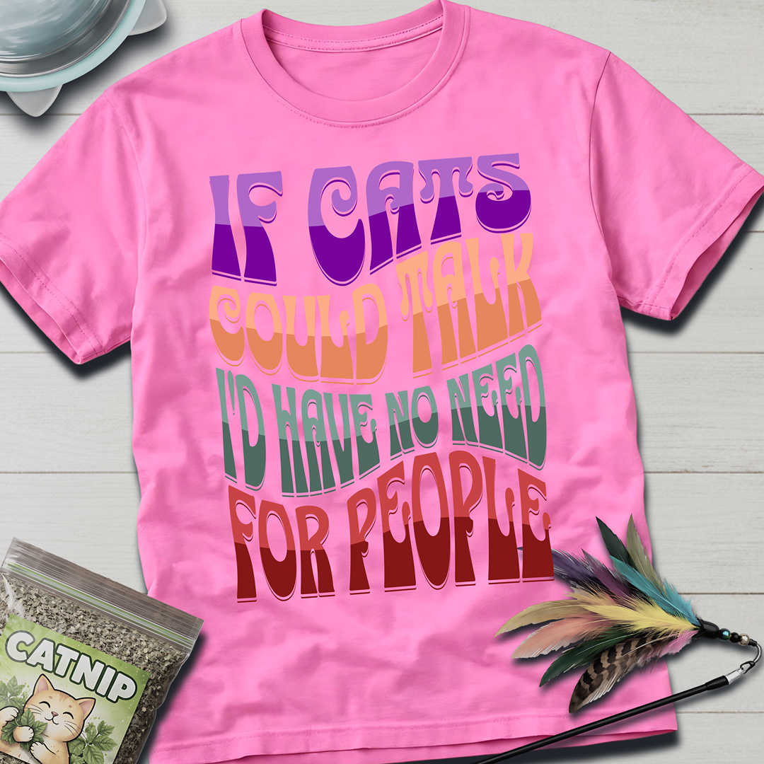 If Cats Could Talk T-Shirt