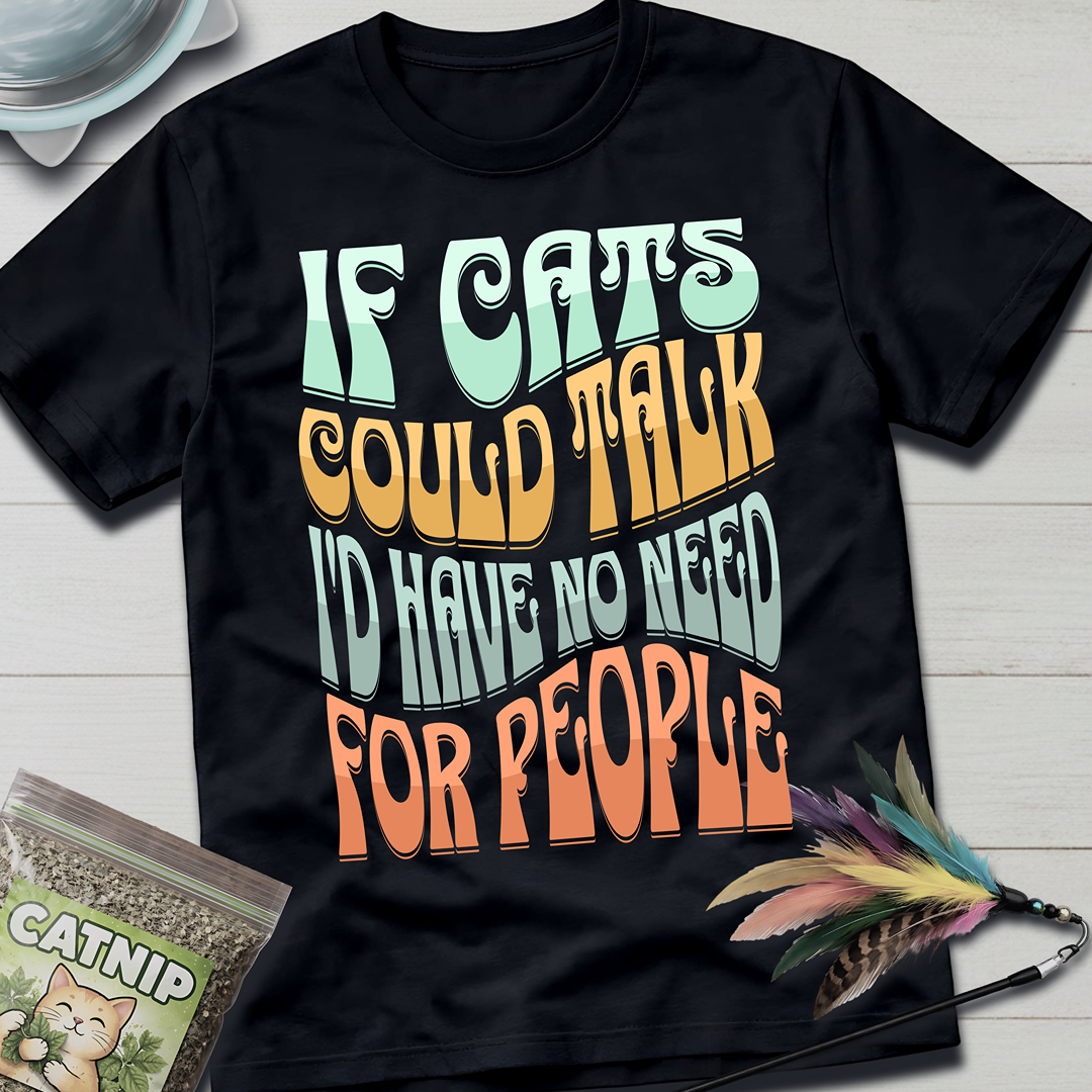 If Cats Could Talk T-Shirt