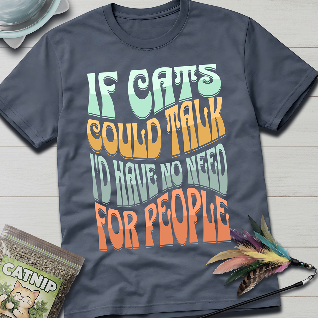 If Cats Could Talk T-Shirt