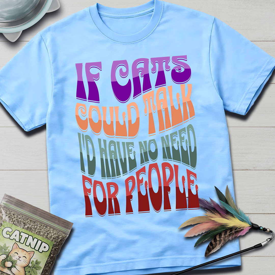 If Cats Could Talk T-Shirt