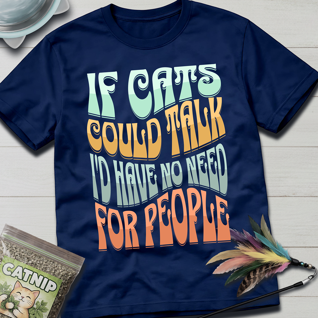 If Cats Could Talk T-Shirt