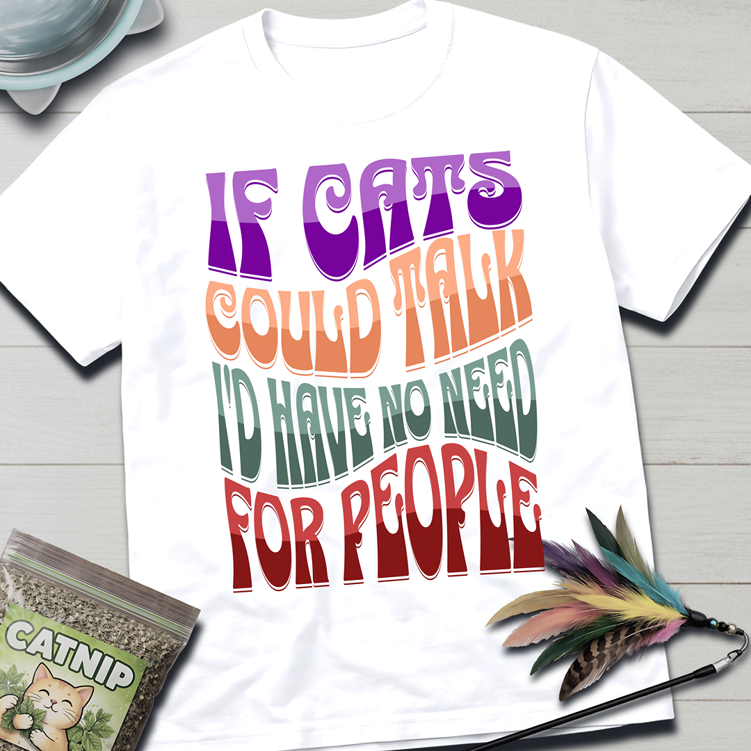 If Cats Could Talk T-Shirt