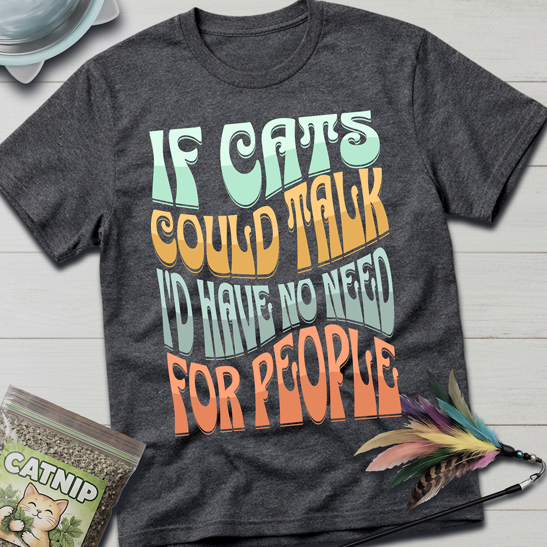 If Cats Could Talk T-Shirt