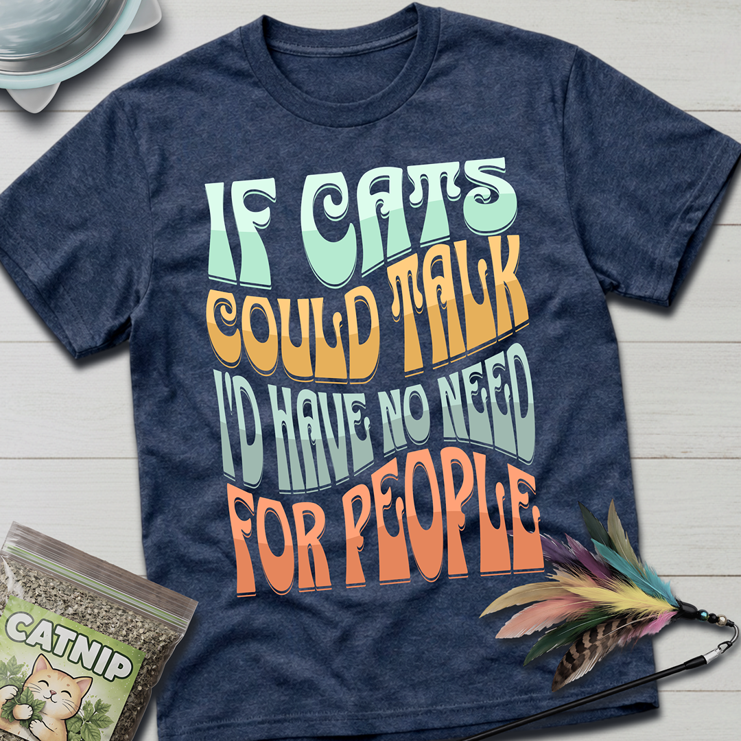 If Cats Could Talk T-Shirt