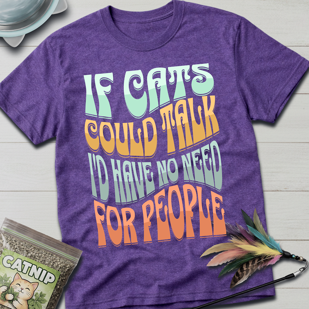 If Cats Could Talk T-Shirt