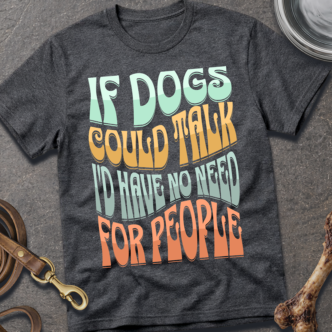 If Dogs Could Talk T-Shirt