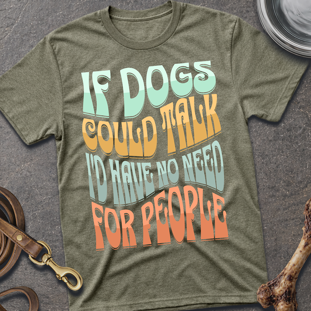 If Dogs Could Talk T-Shirt