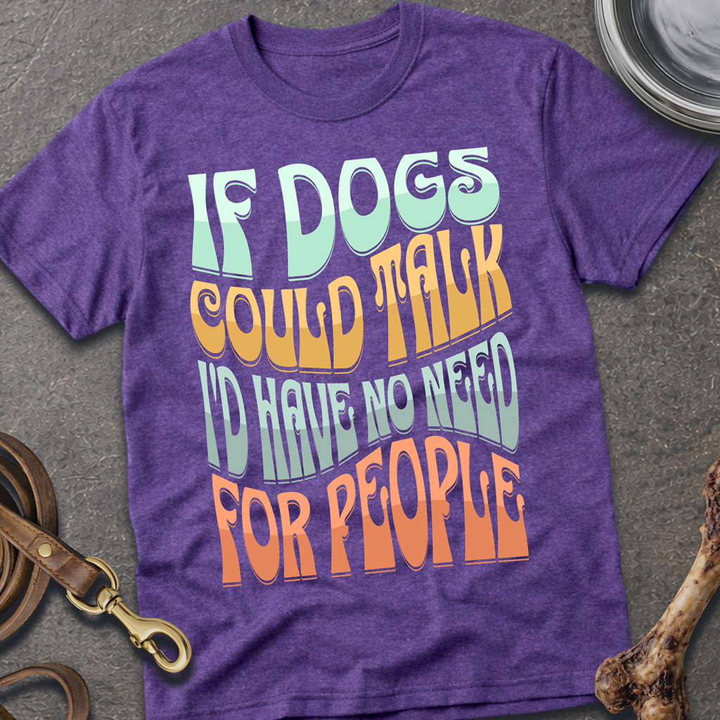 If Dogs Could Talk T-Shirt