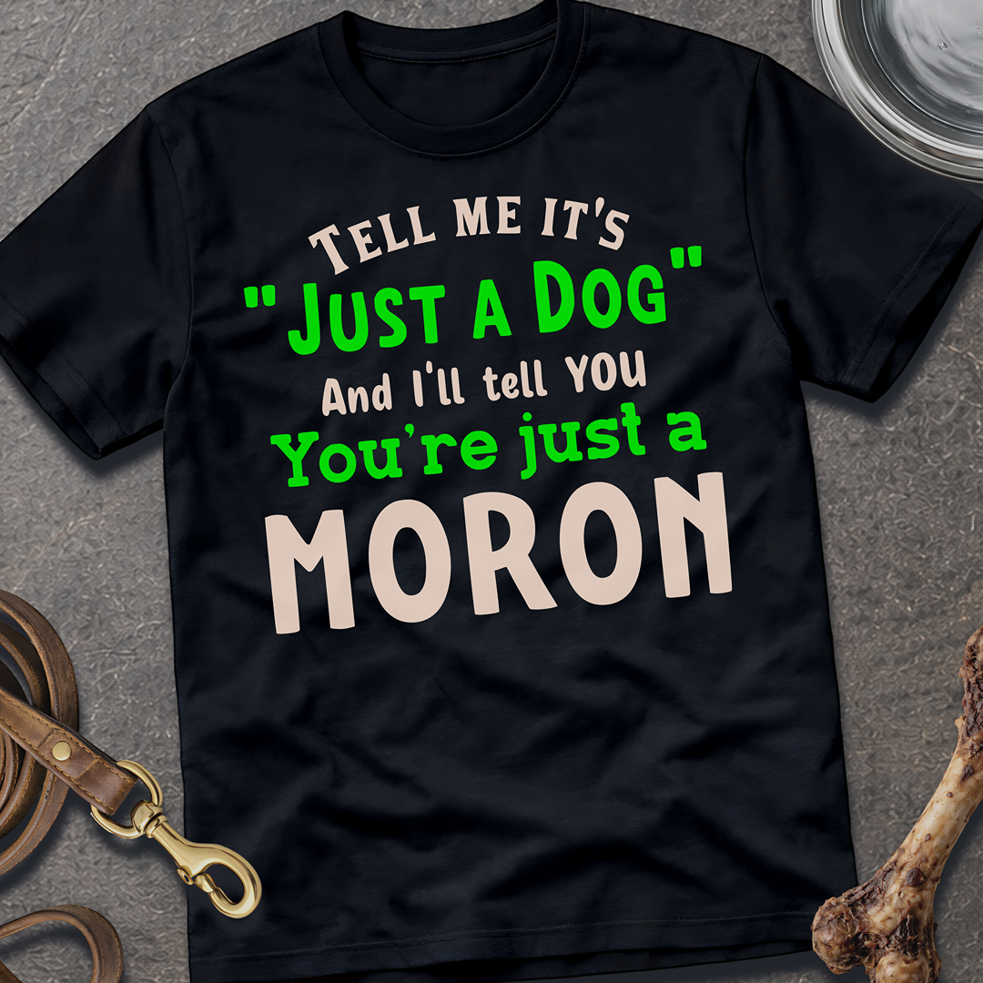 Just A Dog T-Shirt