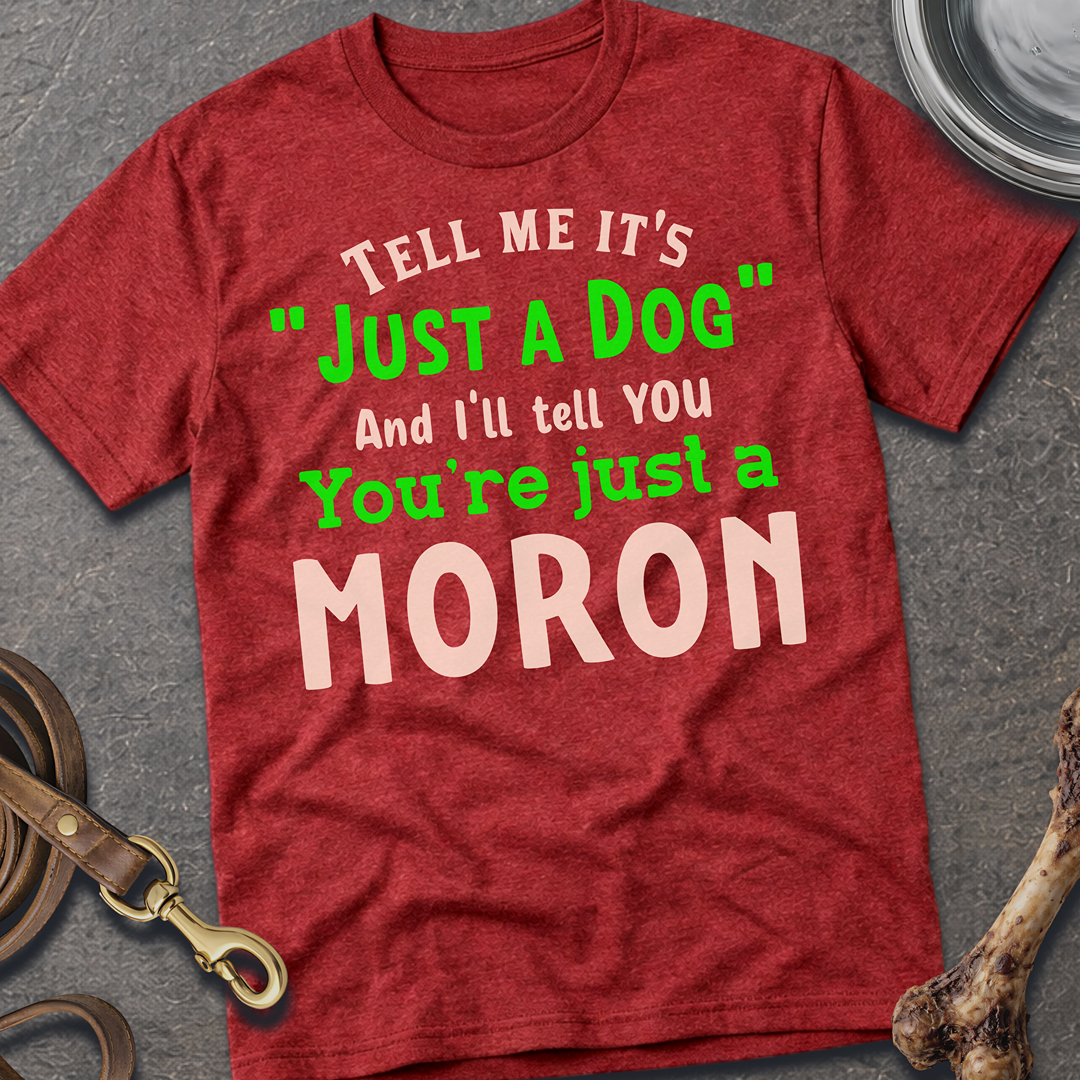 Just A Dog T-Shirt