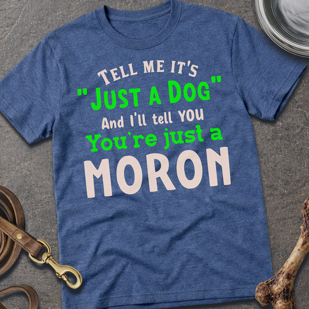 Just A Dog T-Shirt