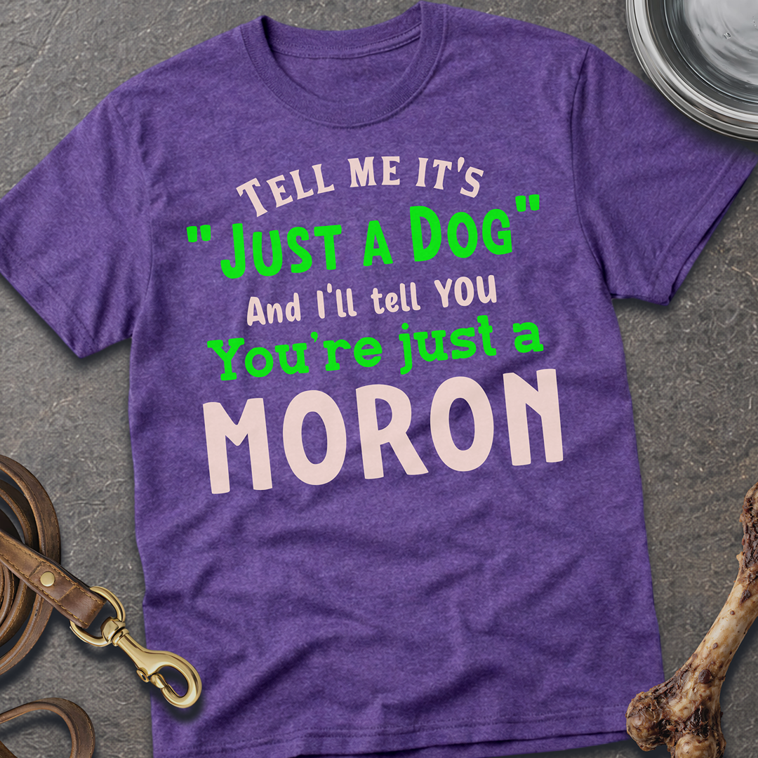 Just A Dog T-Shirt