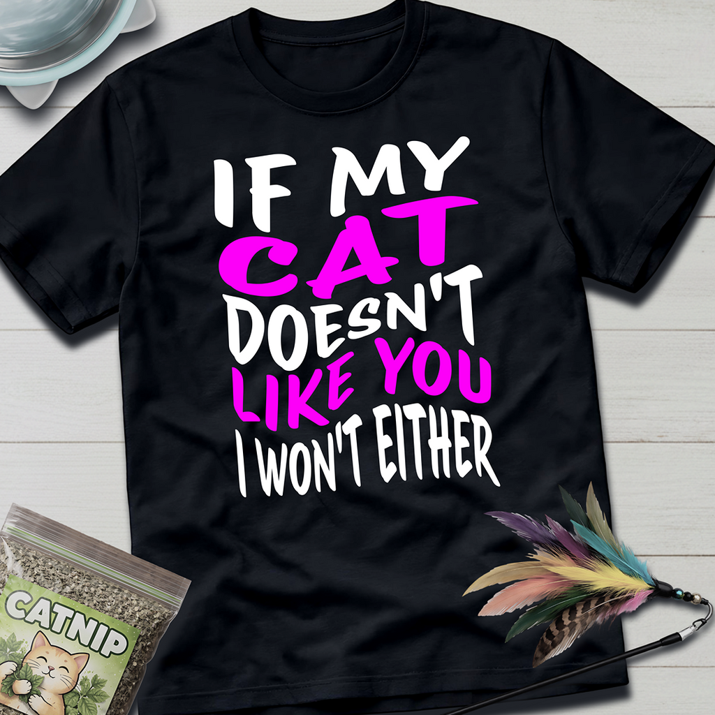 My Cat Doesn't Like You T-Shirt