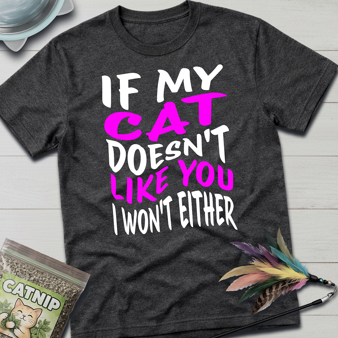 My Cat Doesn't Like You T-Shirt