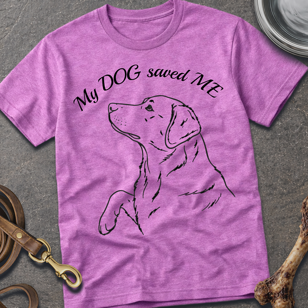 My DOG saved ME T-Shirt