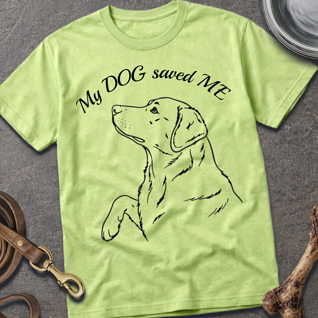 My DOG saved ME T-Shirt