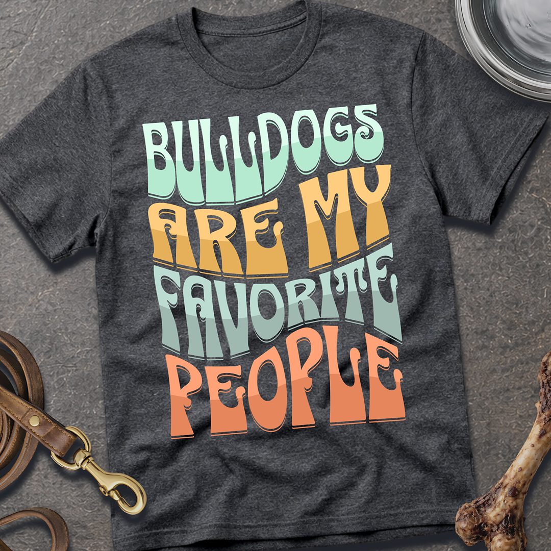 My Favorite People Bulldog T-Shirt