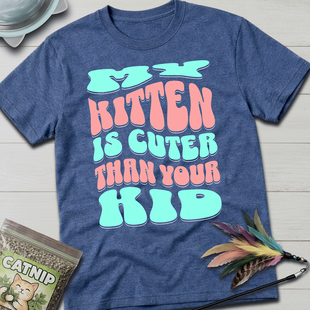 My Kitten is Cuter T-Shirt
