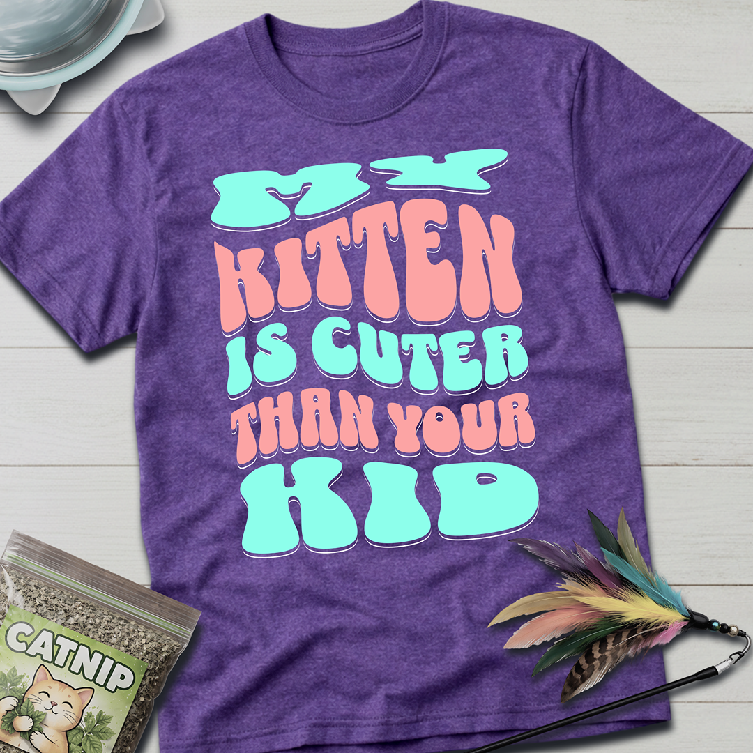 My Kitten is Cuter T-Shirt