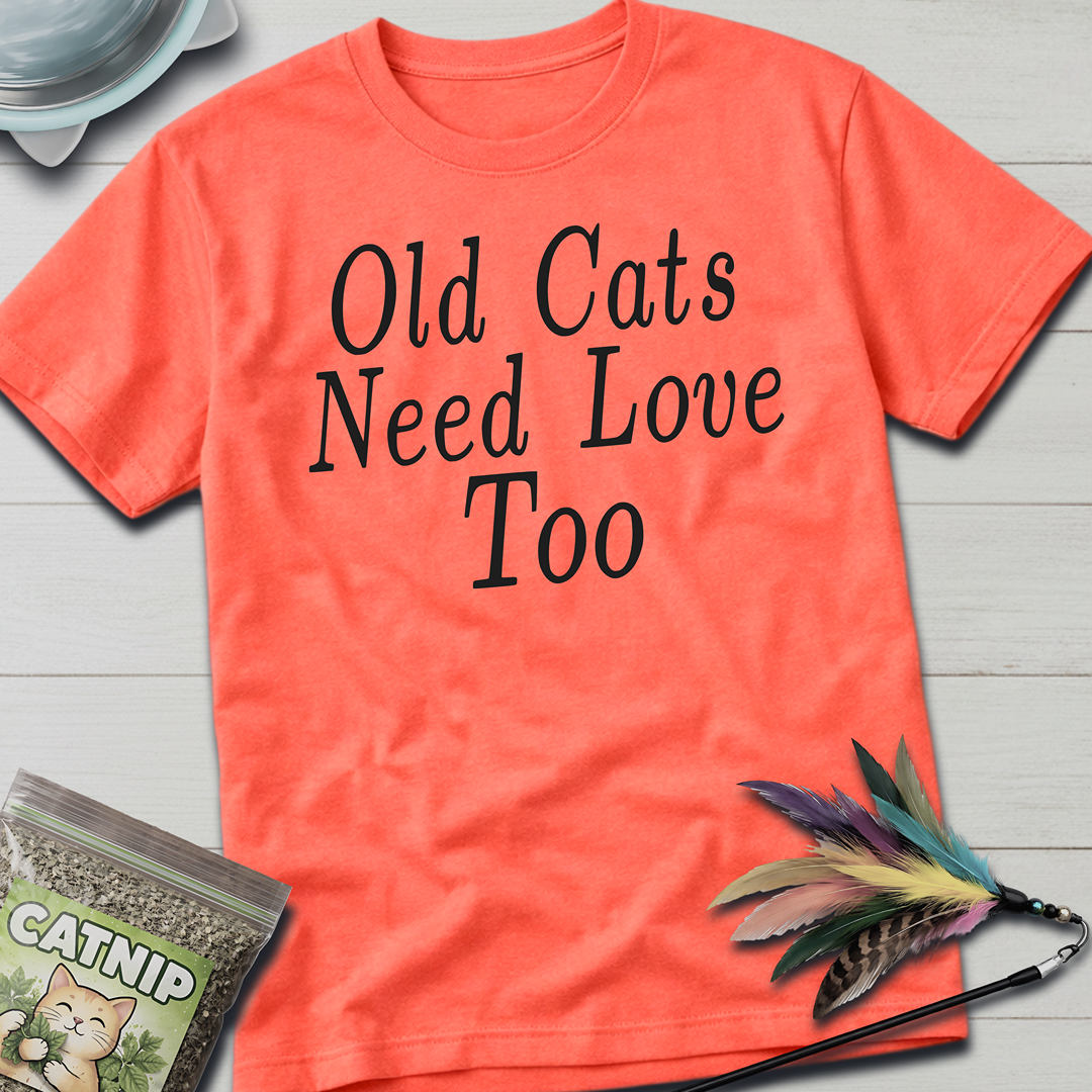 Old Cats Need Love Too T-Shirt