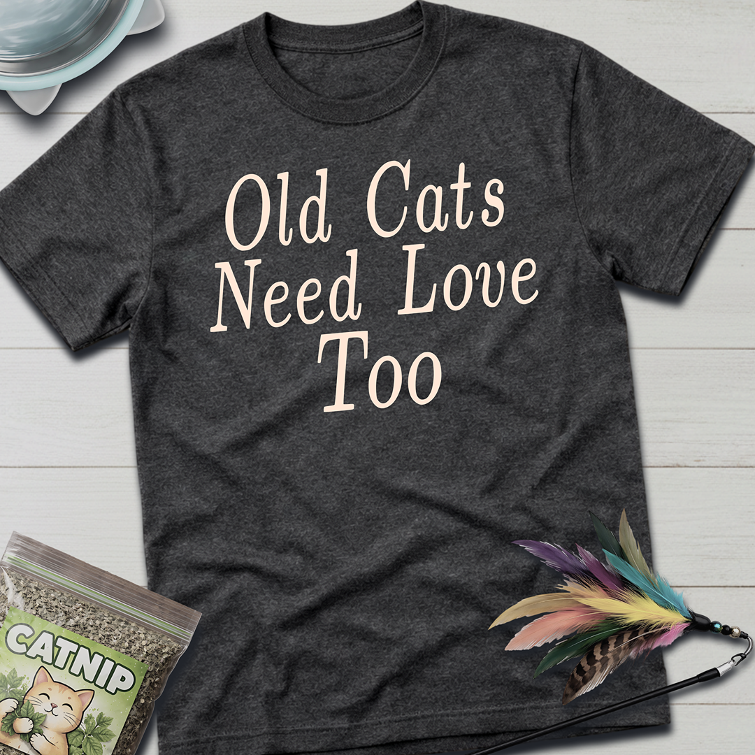 Old Cats Need Love Too T-Shirt