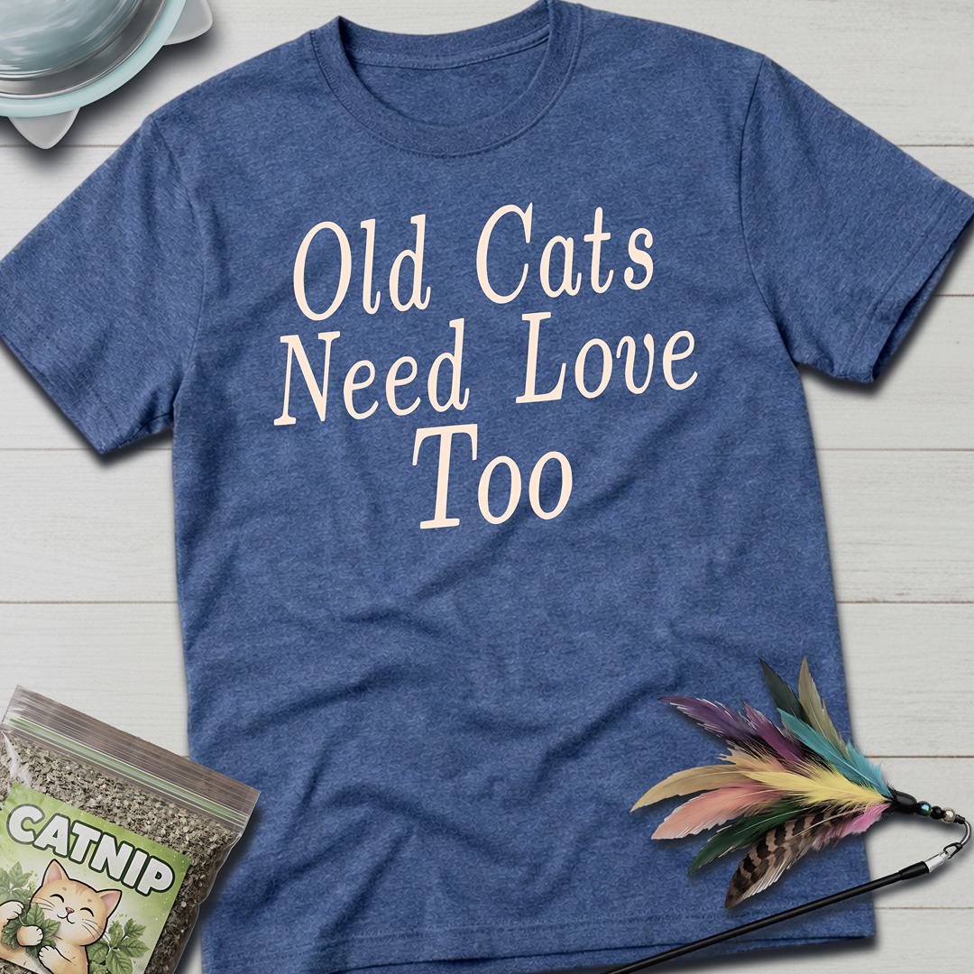 Old Cats Need Love Too T-Shirt