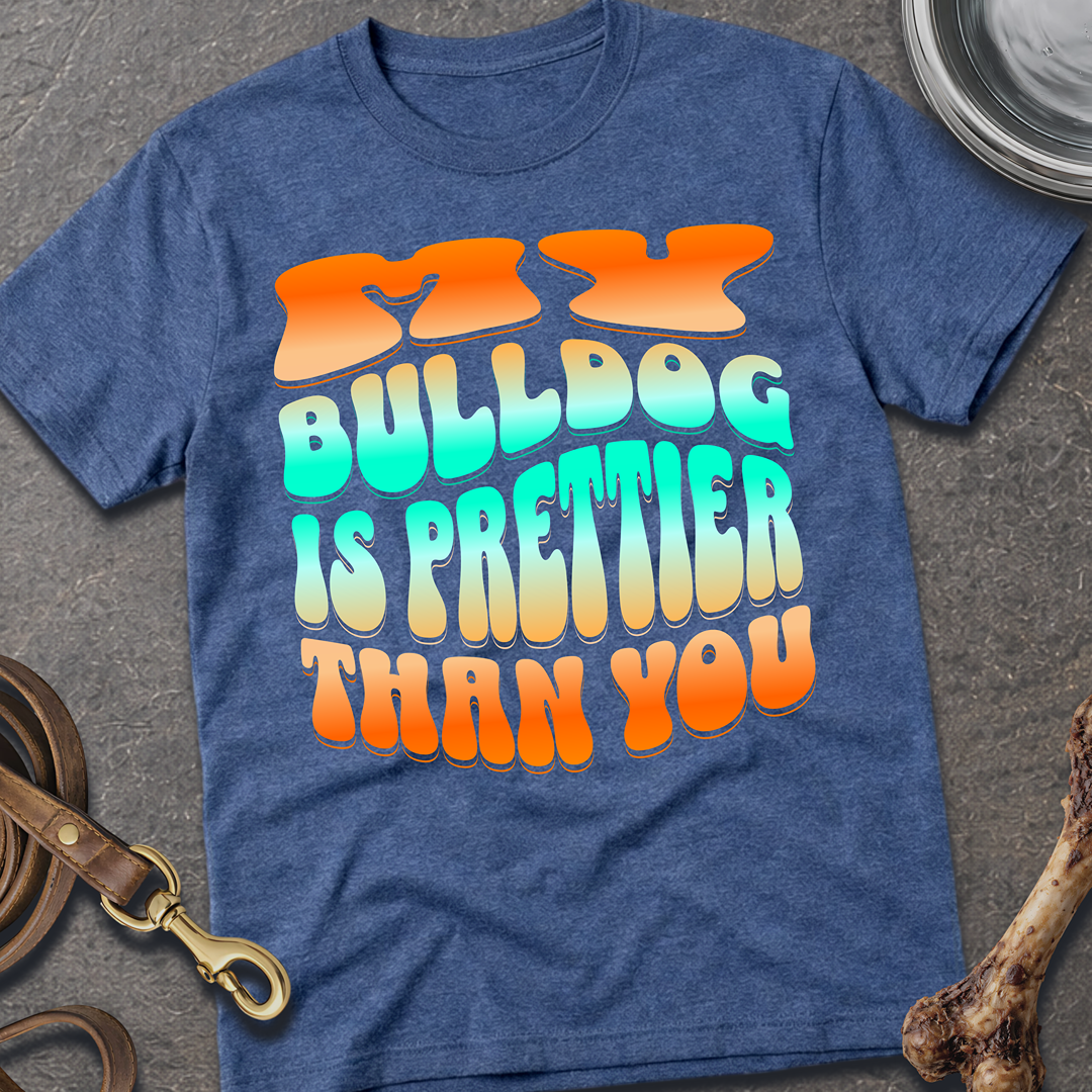 Prettier Than You Bulldog T-Shirt