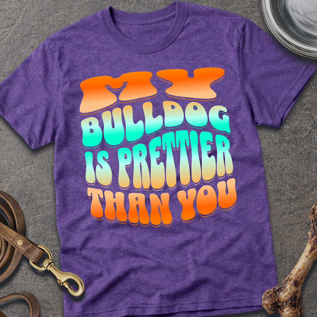 Prettier Than You Bulldog T-Shirt