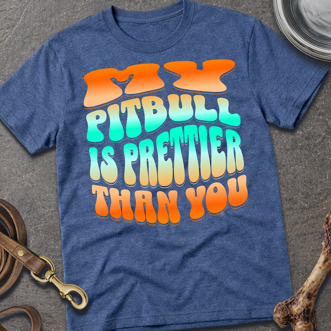 Prettier Than You Pitbull T-Shirt