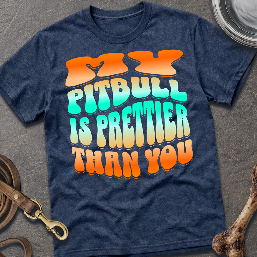 Prettier Than You Pitbull T-Shirt