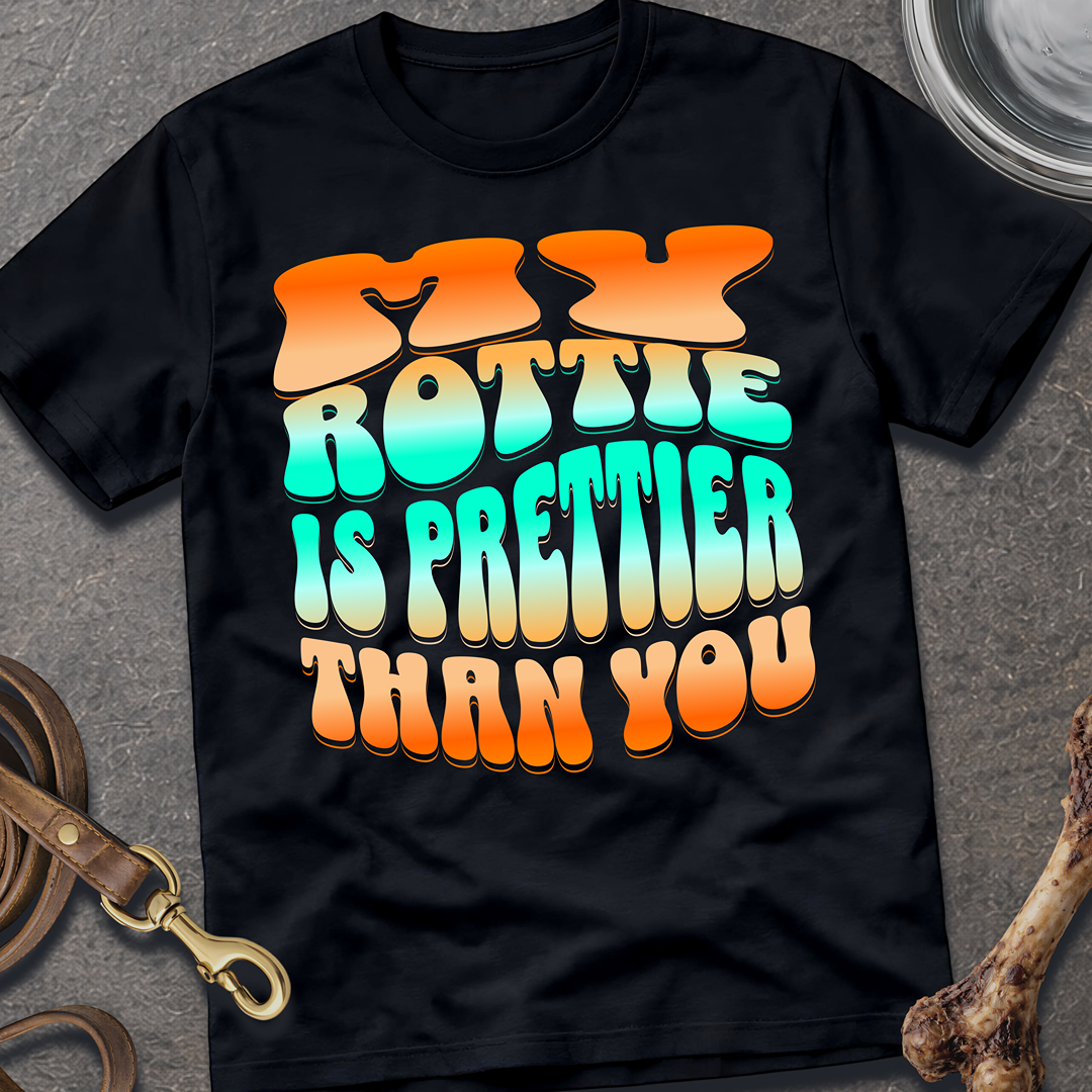 Prettier Than You Rottie T-Shirt