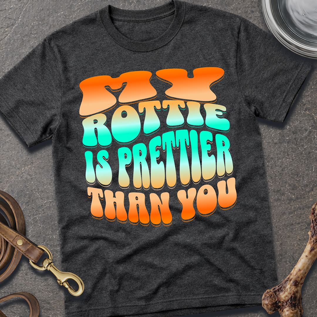 Prettier Than You Rottie T-Shirt
