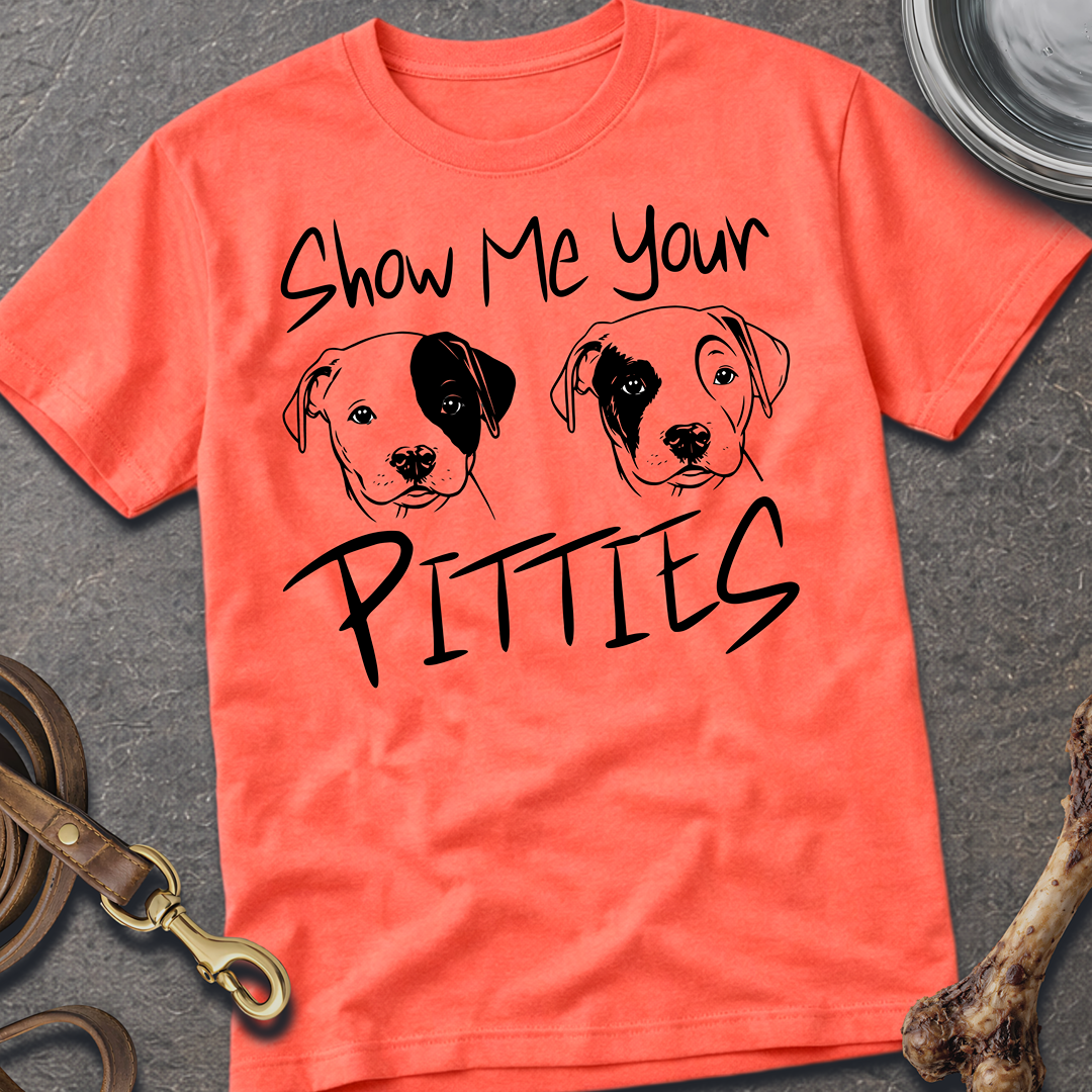 Show Me Your Pitties T-Shirt
