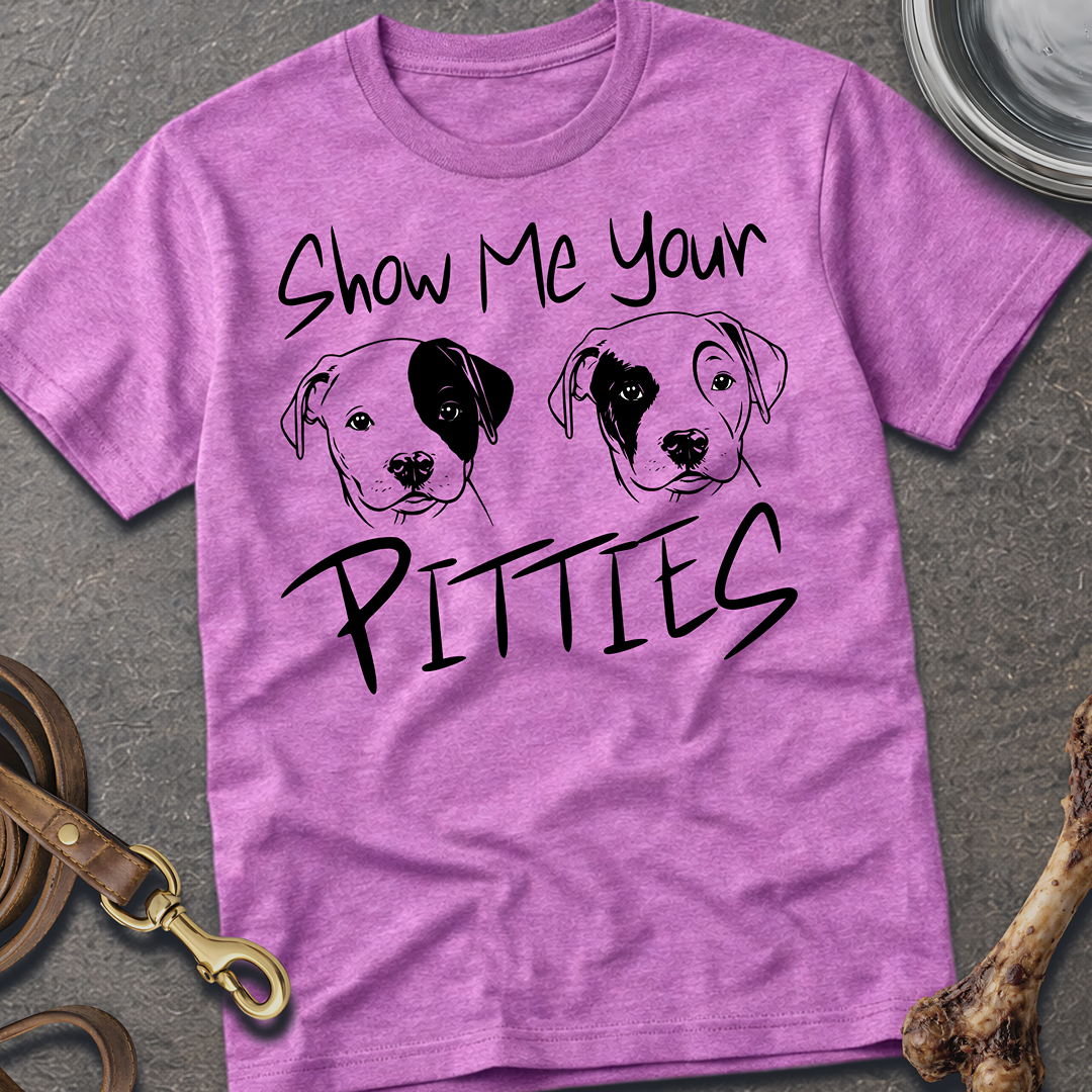 Show Me Your Pitties T-Shirt