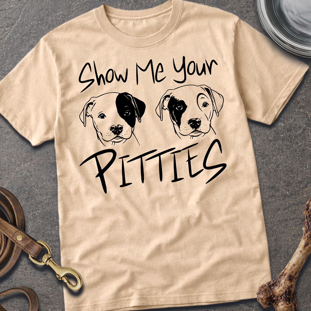 Show Me Your Pitties T-Shirt