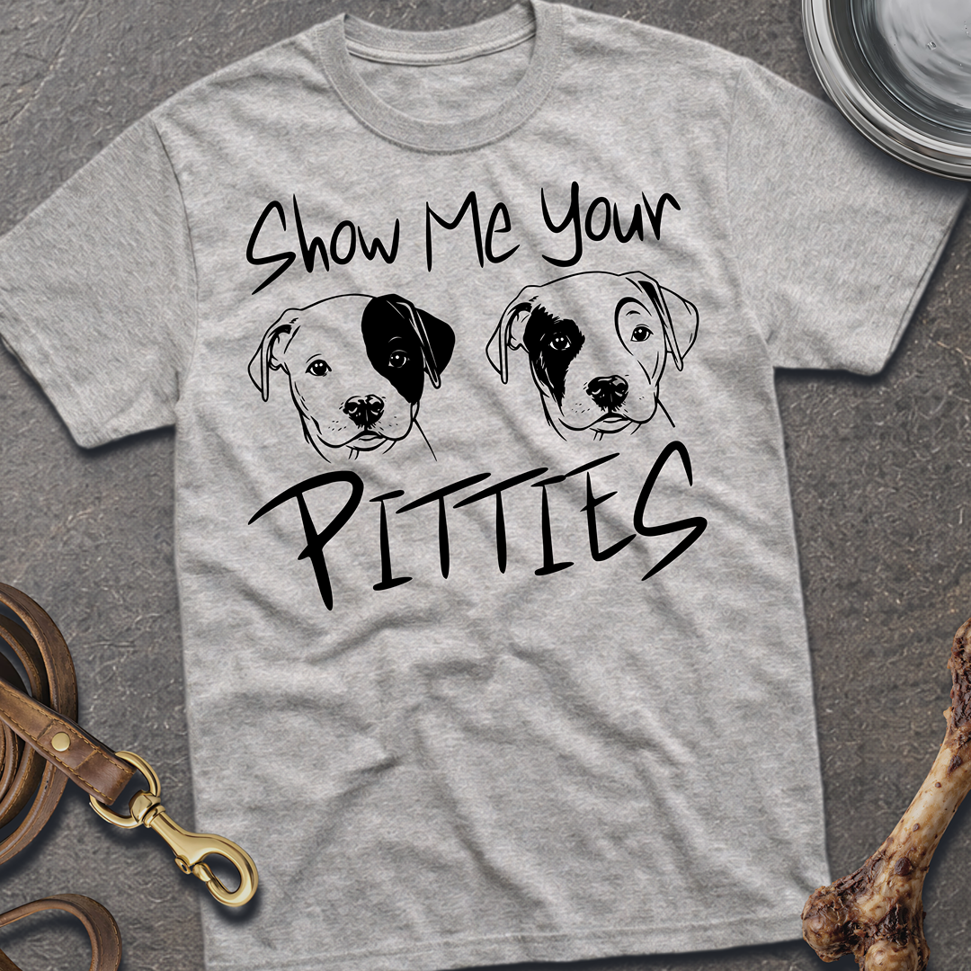 Show Me Your Pitties T-Shirt