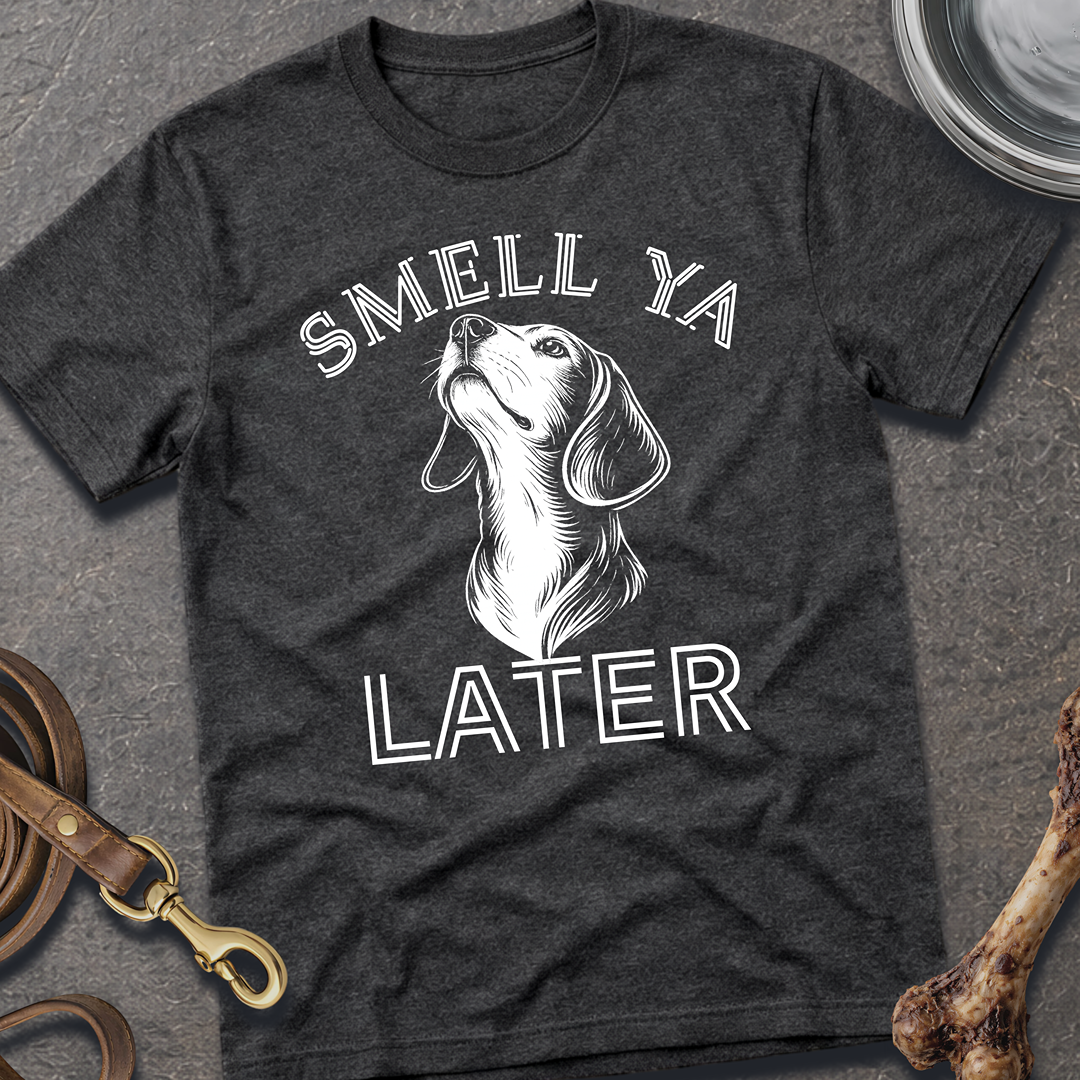 Smell Ya Later T-Shirt