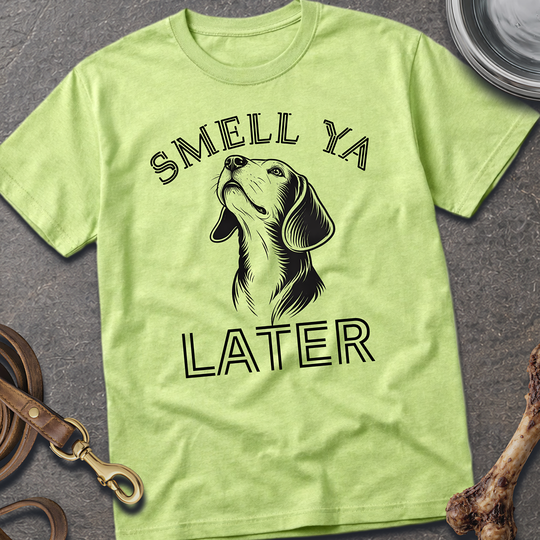 Smell Ya Later T-Shirt