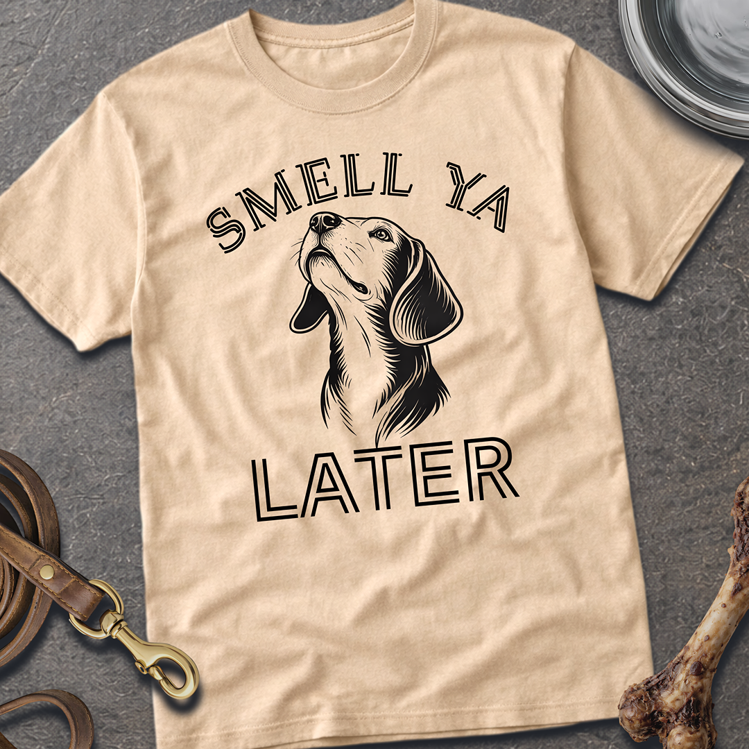 Smell Ya Later T-Shirt