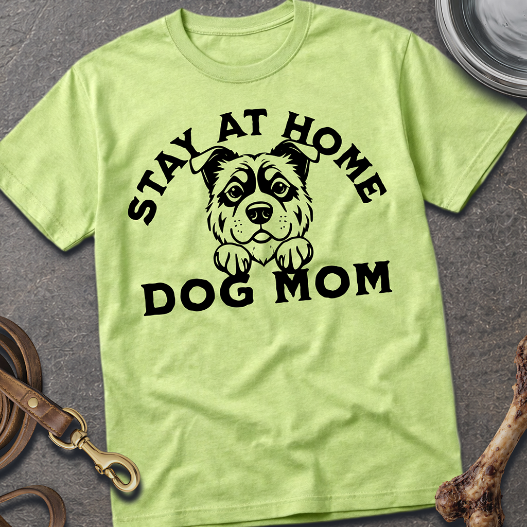 Stay At Home Dog Mom T-Shirt