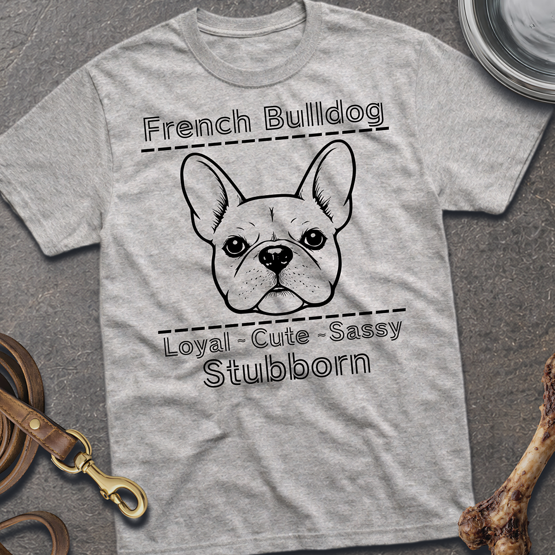 Stubborn Frenchie T-Shirt