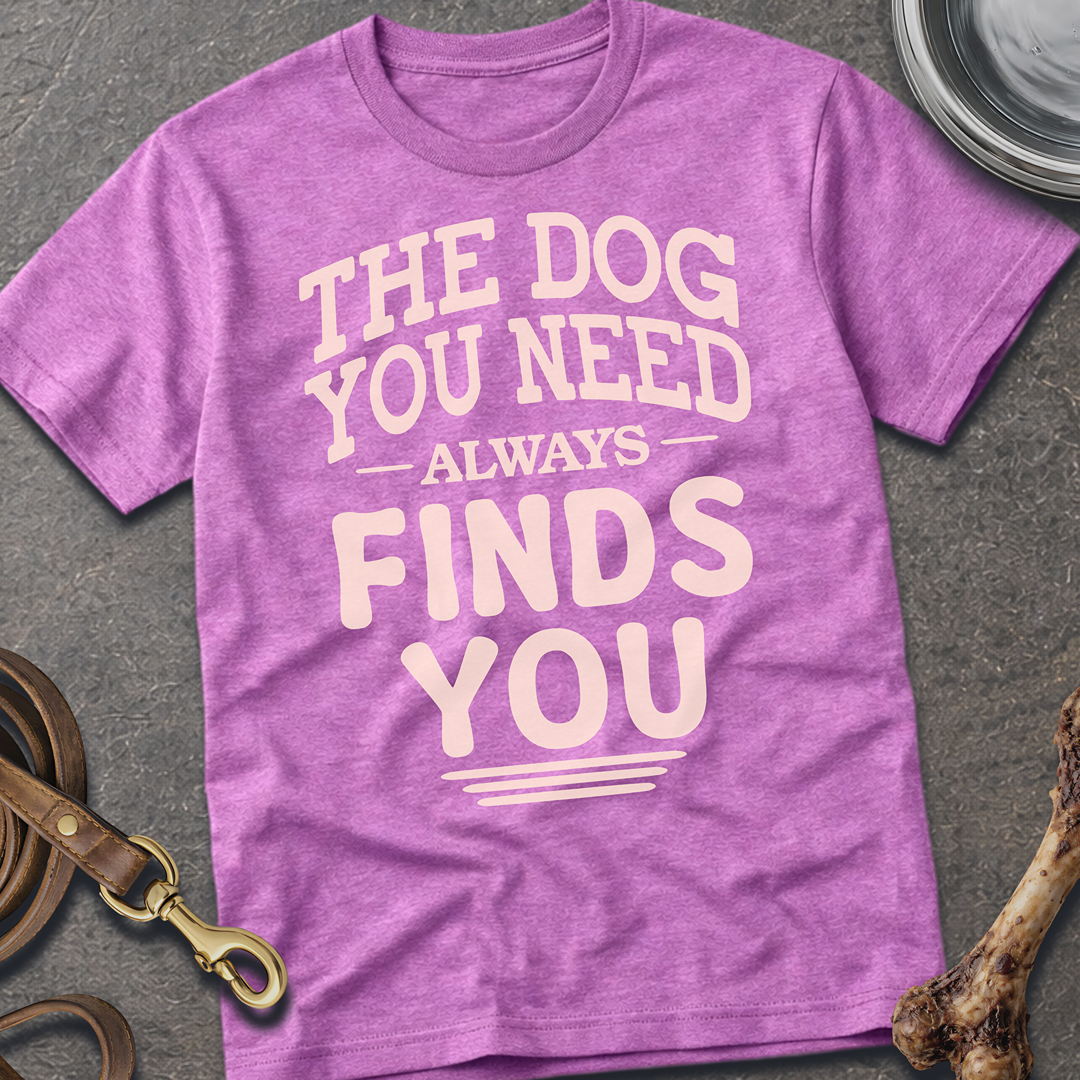 The Dog You Need T-Shirt - Heather Radiant Orchid