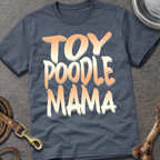 Toy Poodle Mama T-Shirt