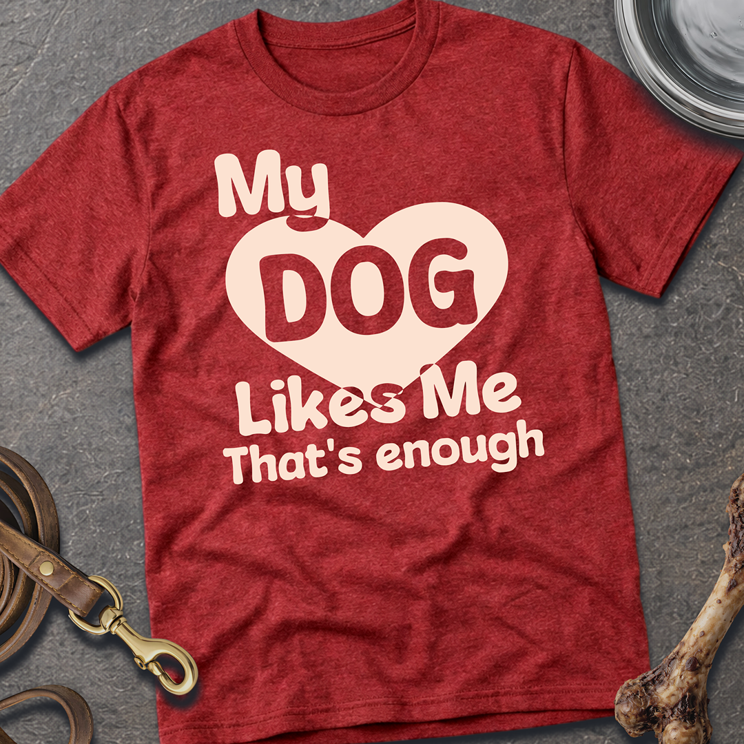My Dog Likes Me T-Shirt - Heather Cardinal