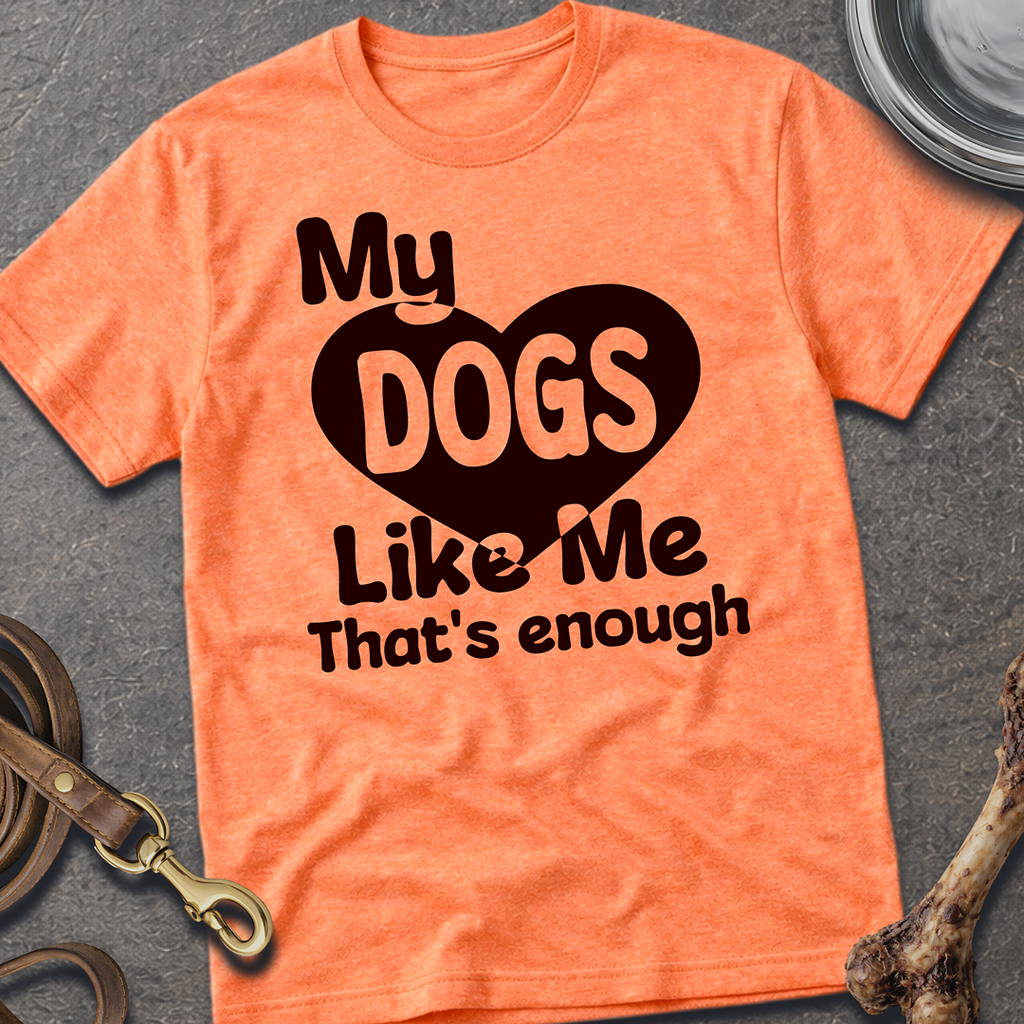 My Dogs Like Me T-Shirt - Heather Orange